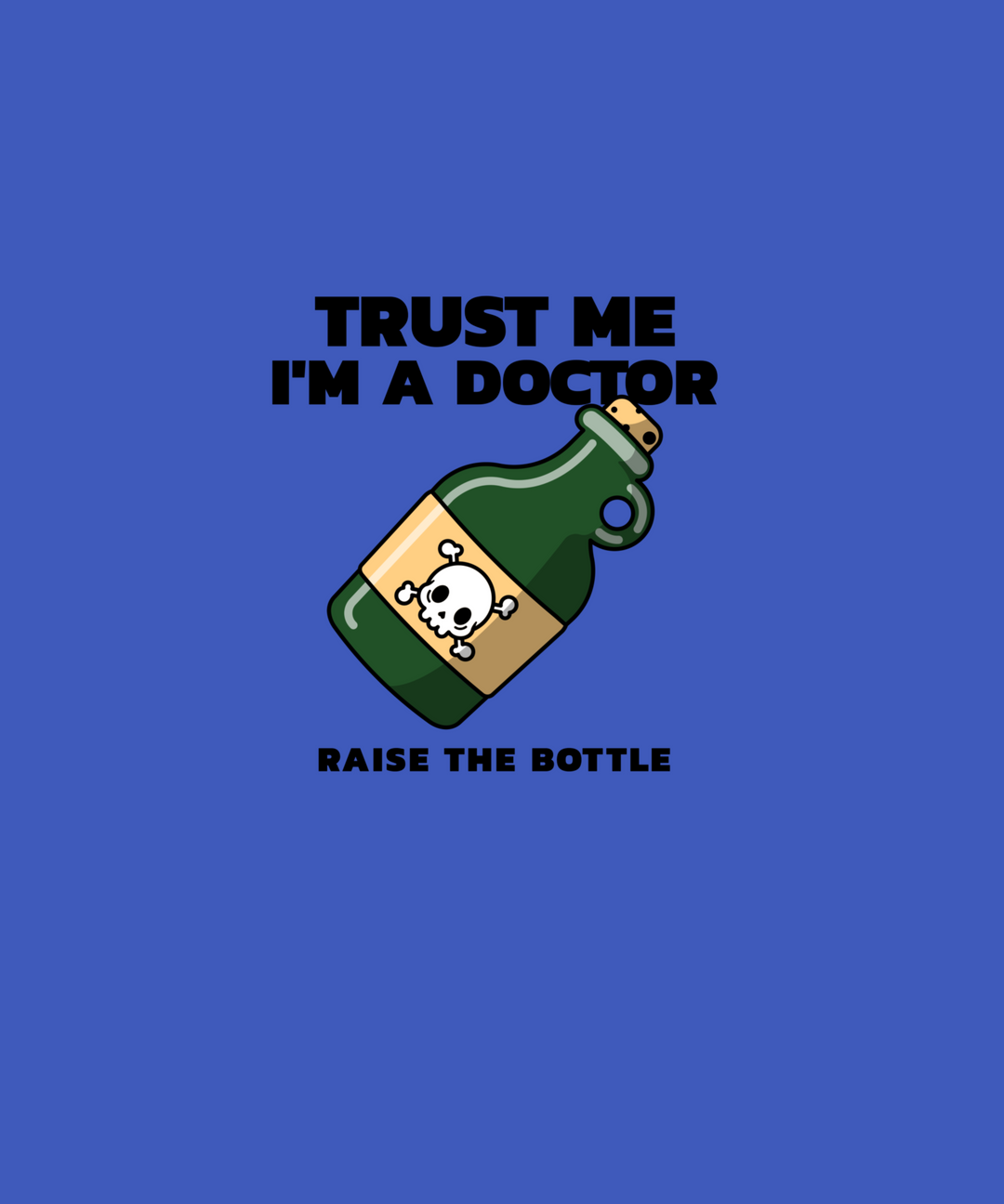 Trust Me I am a Doctor Printed Tshirt (Royal Blue)